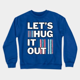 Let's Hug It Out! Crewneck Sweatshirt